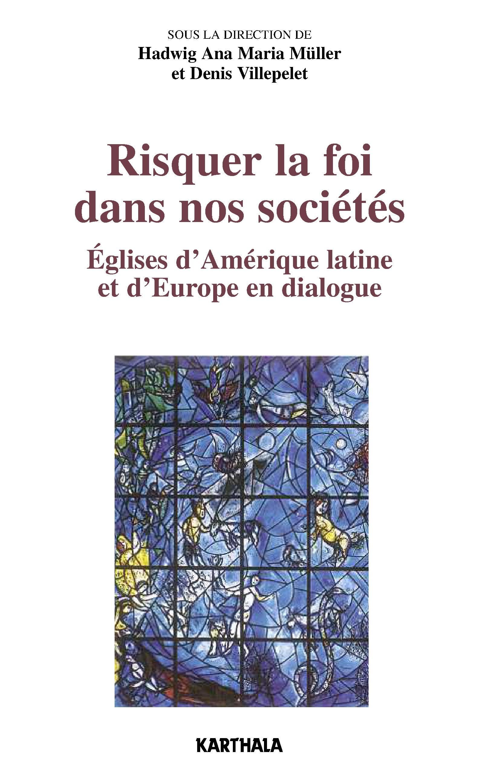 Risquer la foi dans nos sociétés : Eglises d'Amérique latine et d'Europe en dialogue book