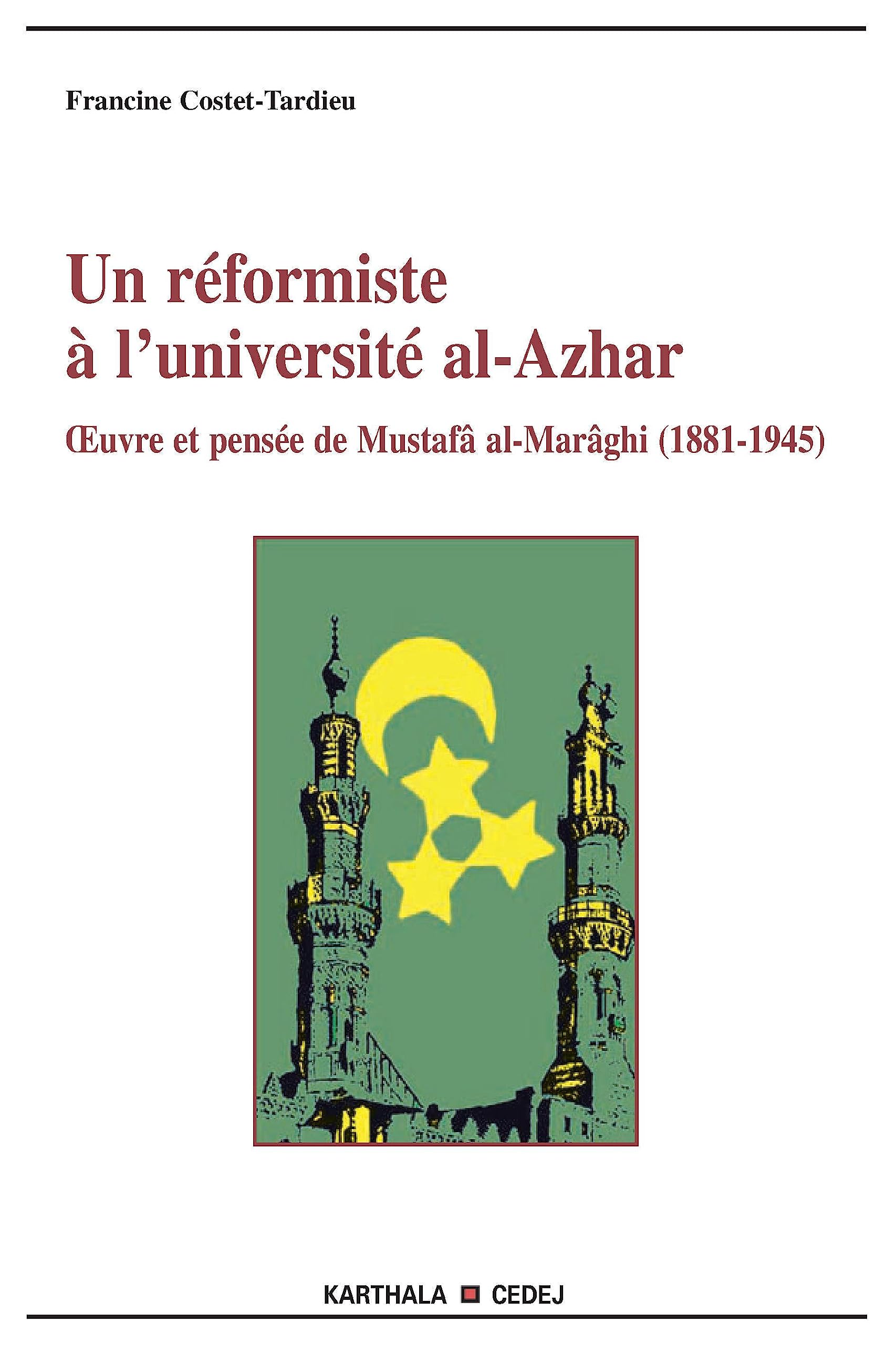 Un réformiste à l'université al-Azhar : Oeuvres et pensée de mustafâ al-Marâghi (1881-1945) Books