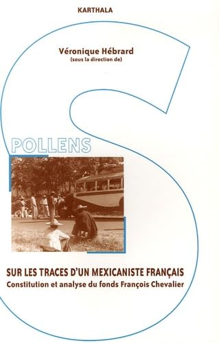 Sur les traces d'un mexicaniste français : Constitution et analyse du fonds François Chevalier book