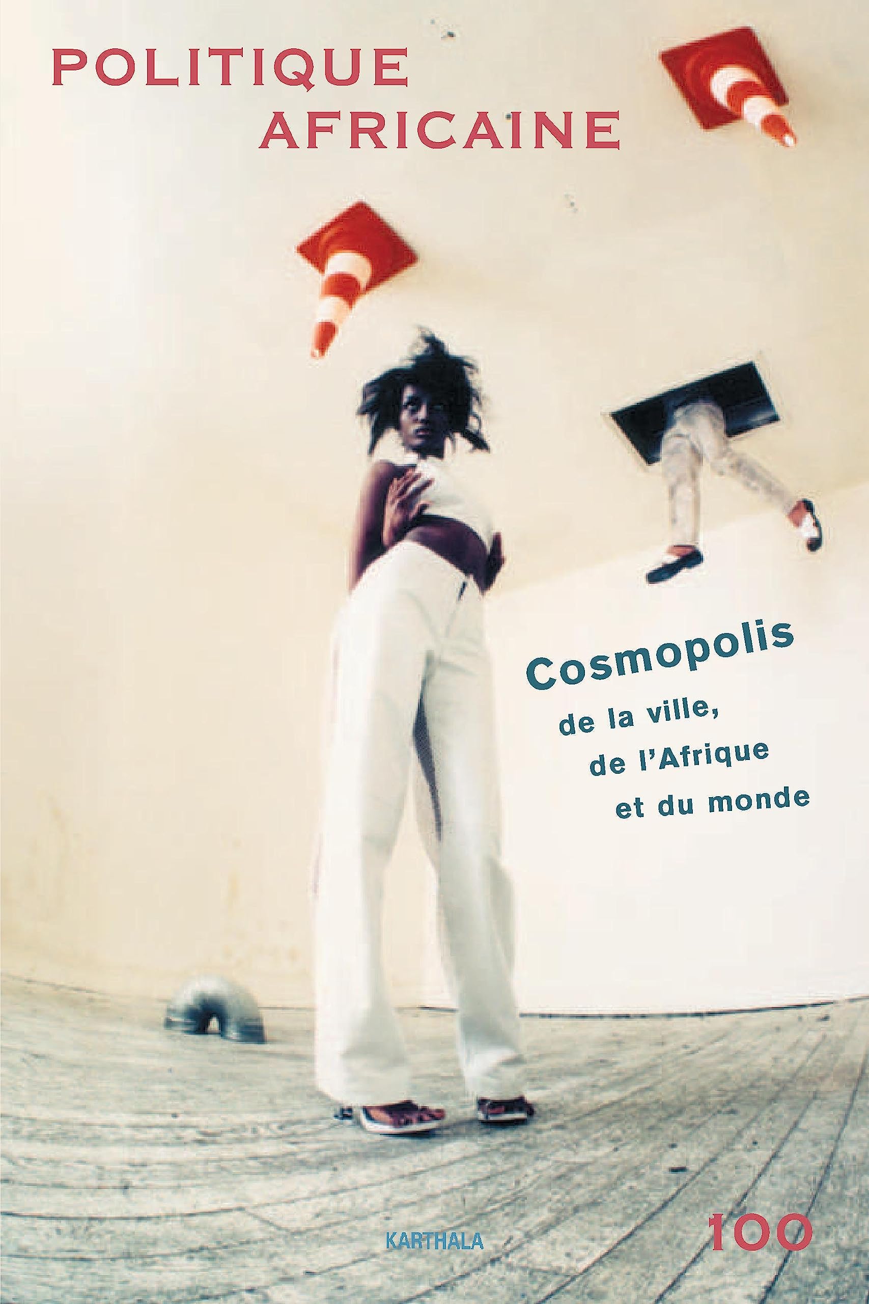 Politique africaine, N° 100 : Cosmopolis : De la ville, de l'Afrique et du monde (1DVD) book