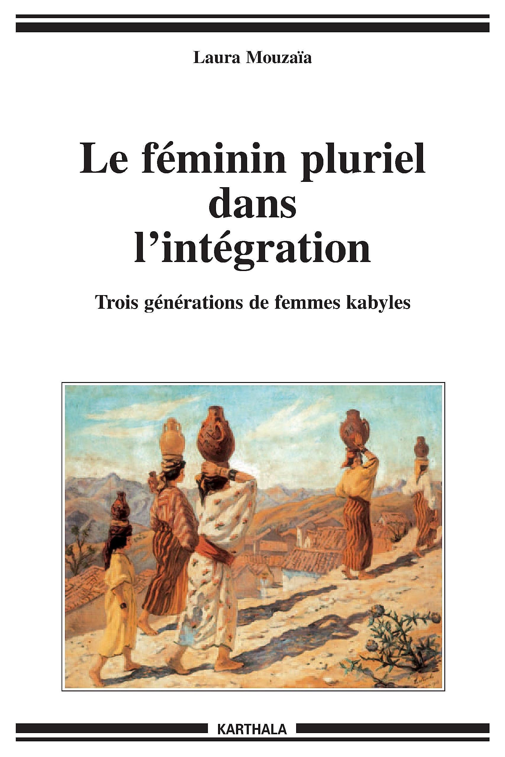Le féminin pluriel dans l'intégration : Trois générations de femmes kabyles book