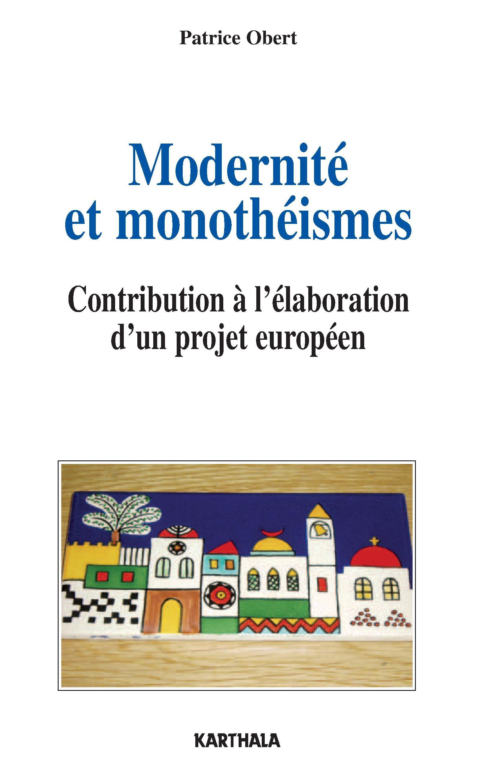 Modernité et monothéismes : Contribution à l'élaboration d'un projet européen book