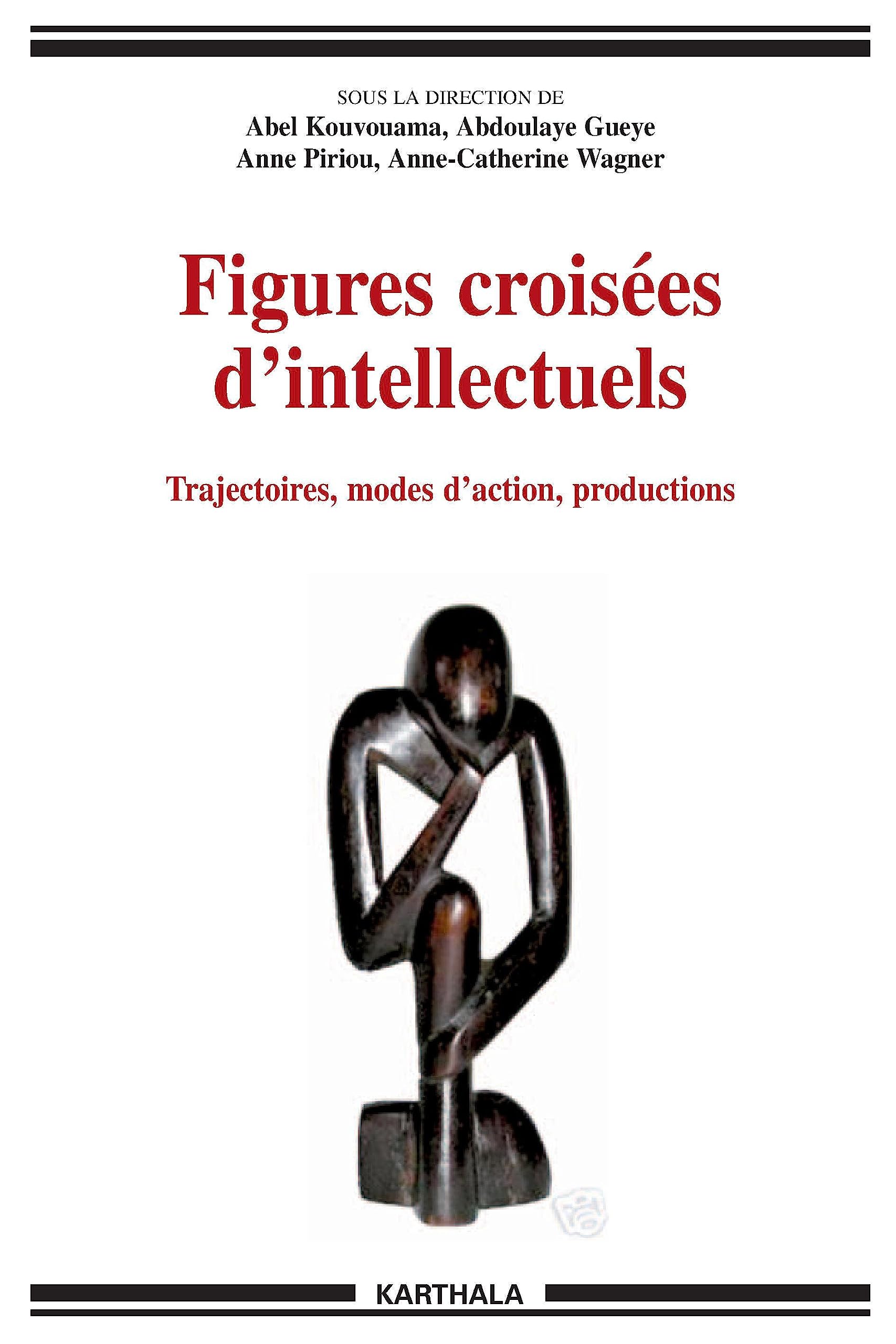 Figures croisées d'intellectuels : Trajectoires, modes d'action, productions book