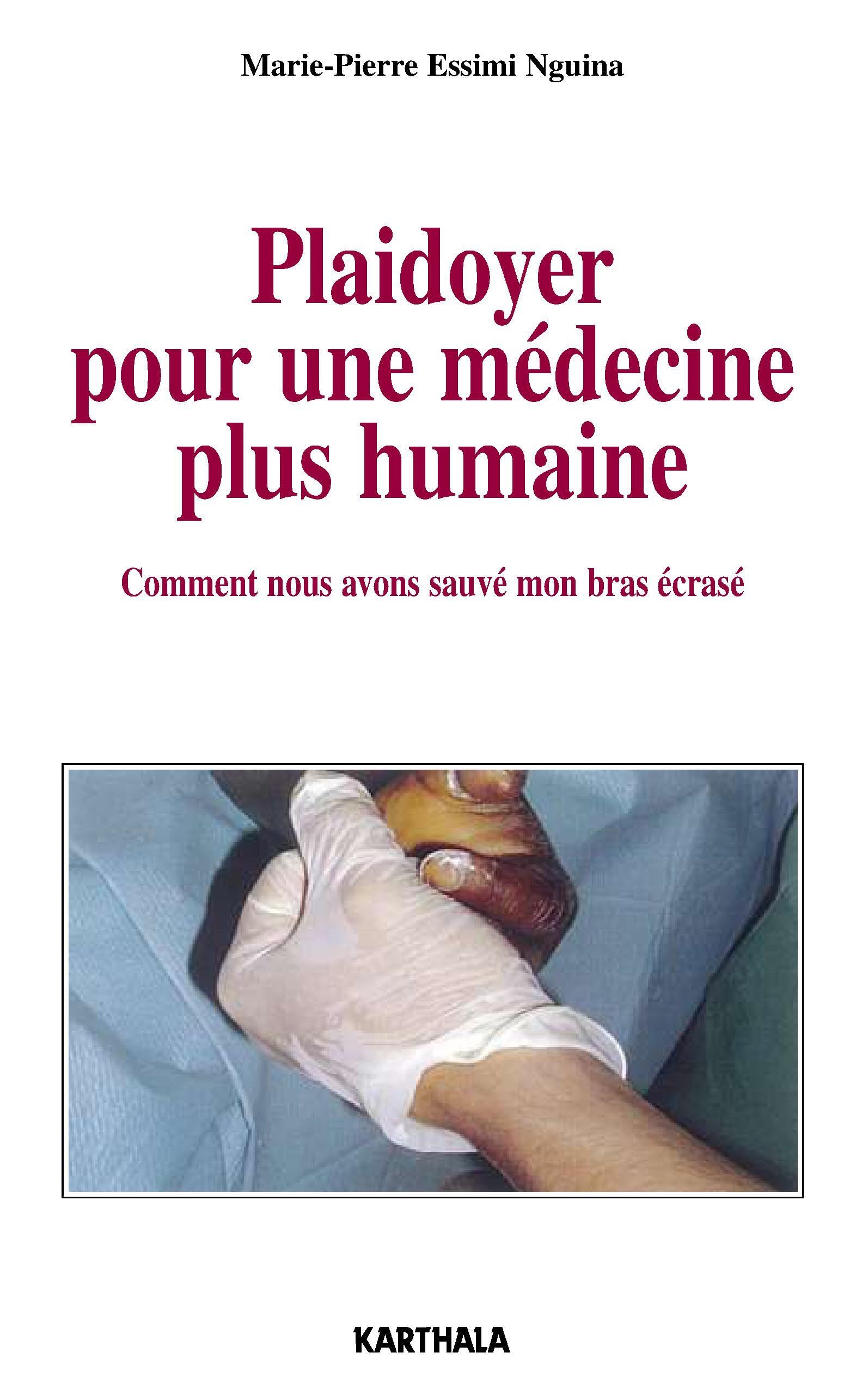 Plaidoyer pour une médecine plus humaine : Comment nous avons sauvé mon bras écrasé book