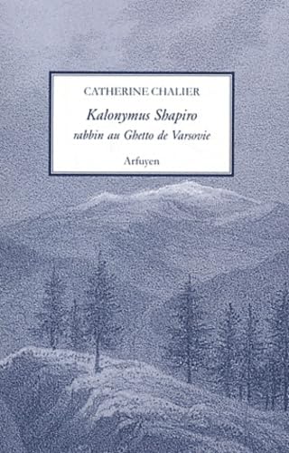 KALONYMUS SHAPIRO RABBIN VARSOVIE: Rabbin au Ghetto de Varsovie (1889-1943) Non-fiction