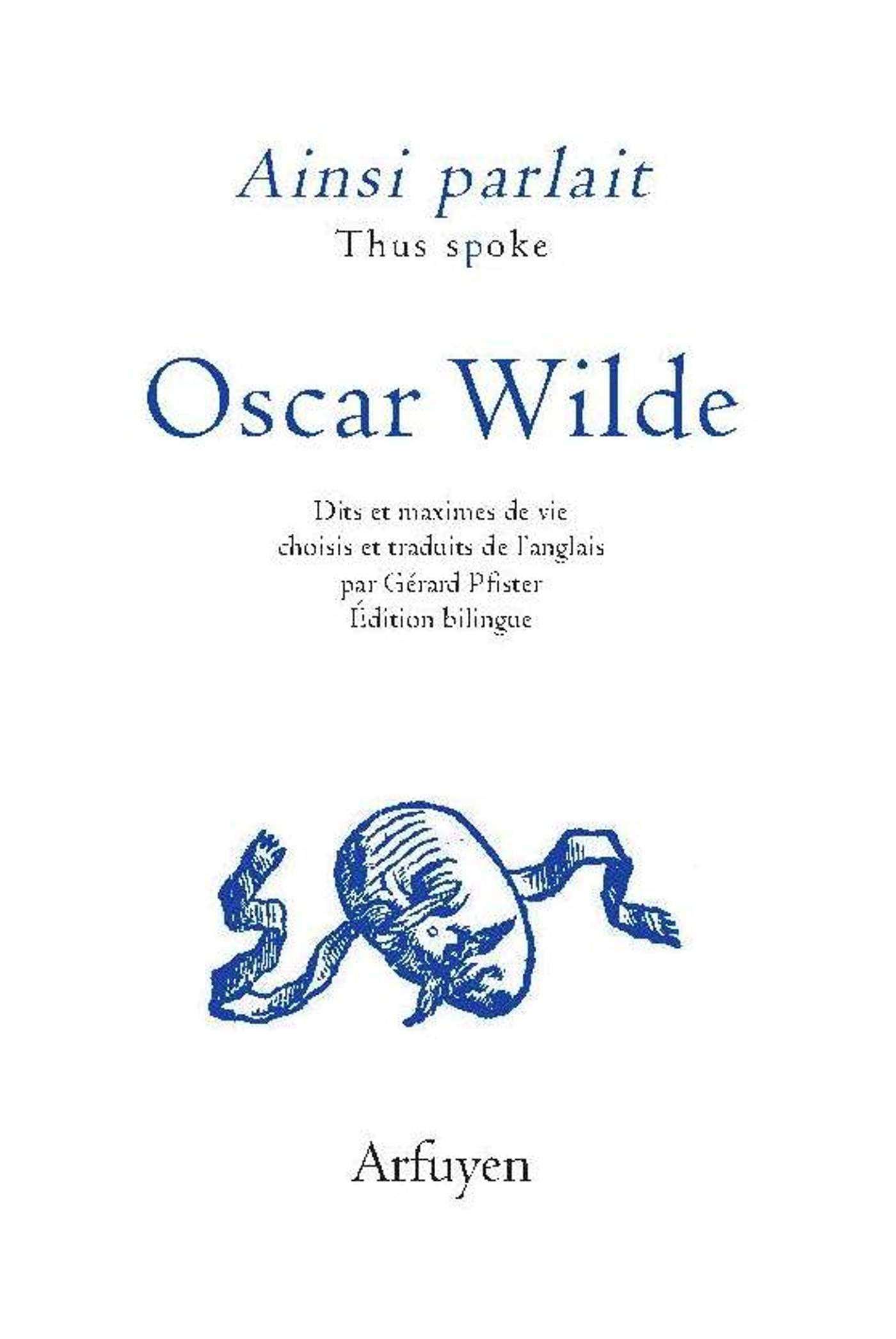 Ainsi parlait Oscar Wilde: Dits et maximes de vie Classics