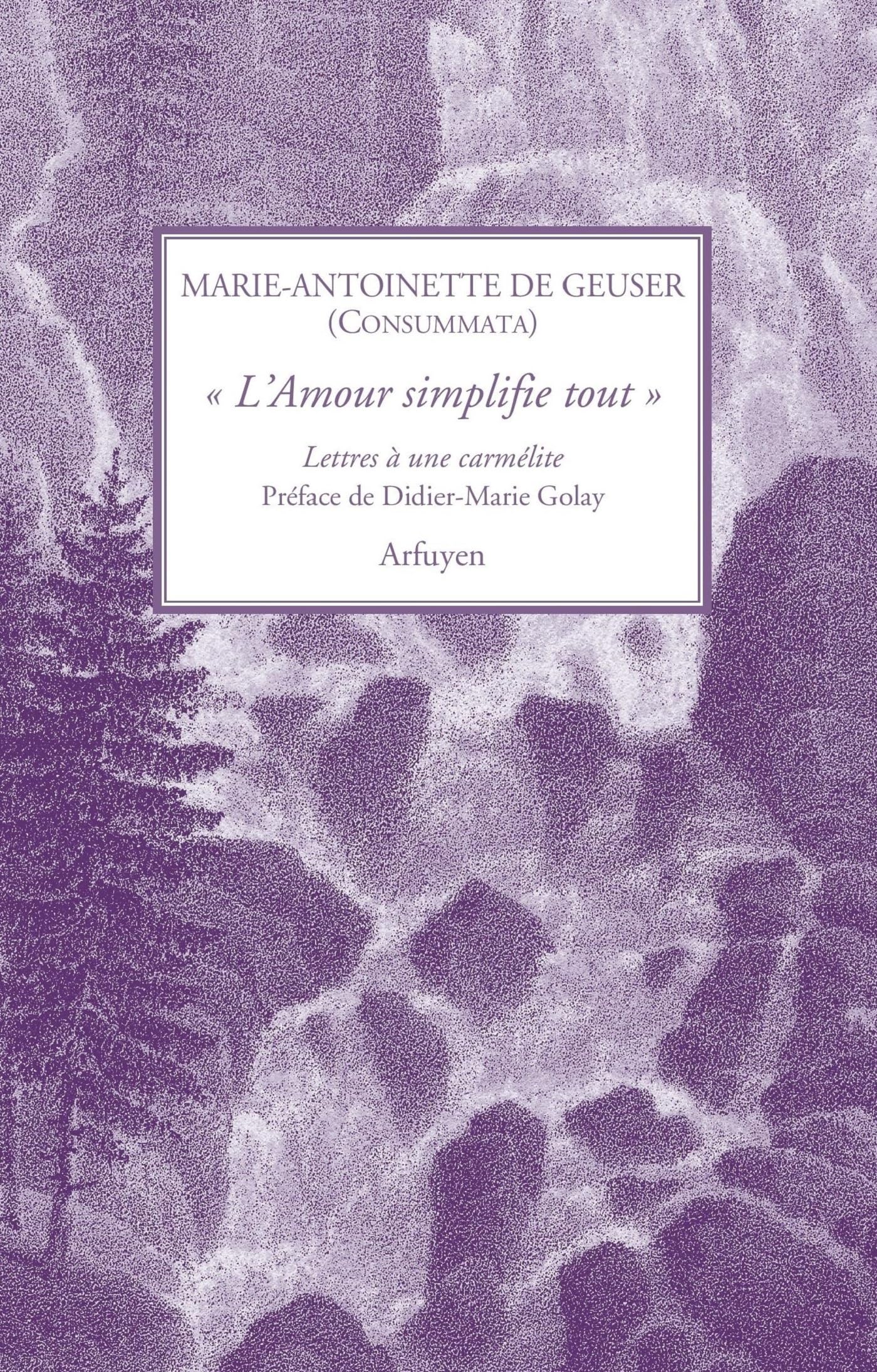 « L'Amour simplifie tout »: Lettres à une Carmélite book