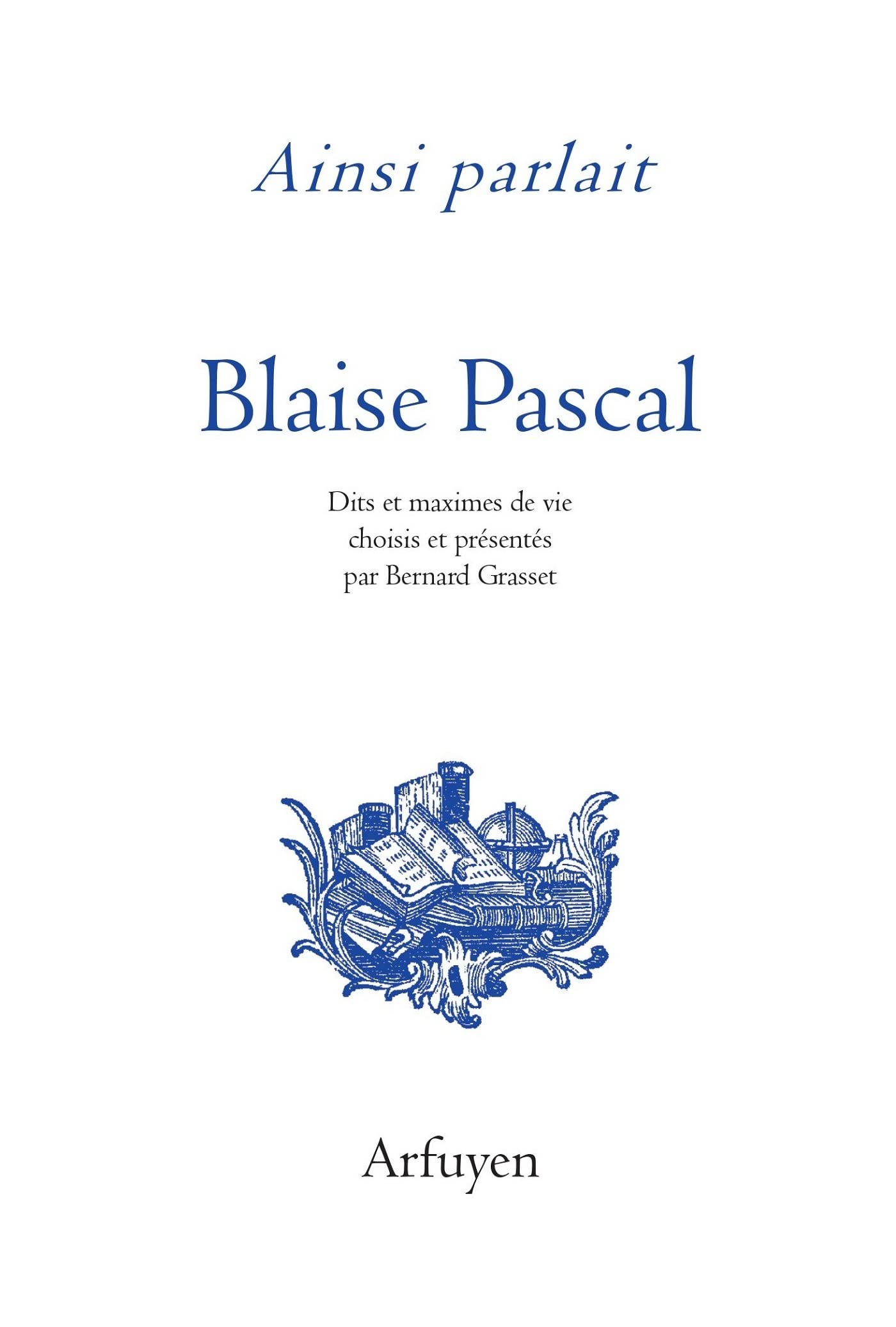 Product Image: Ainsi parlait Blaise Pascal: Dits et maximes de vie