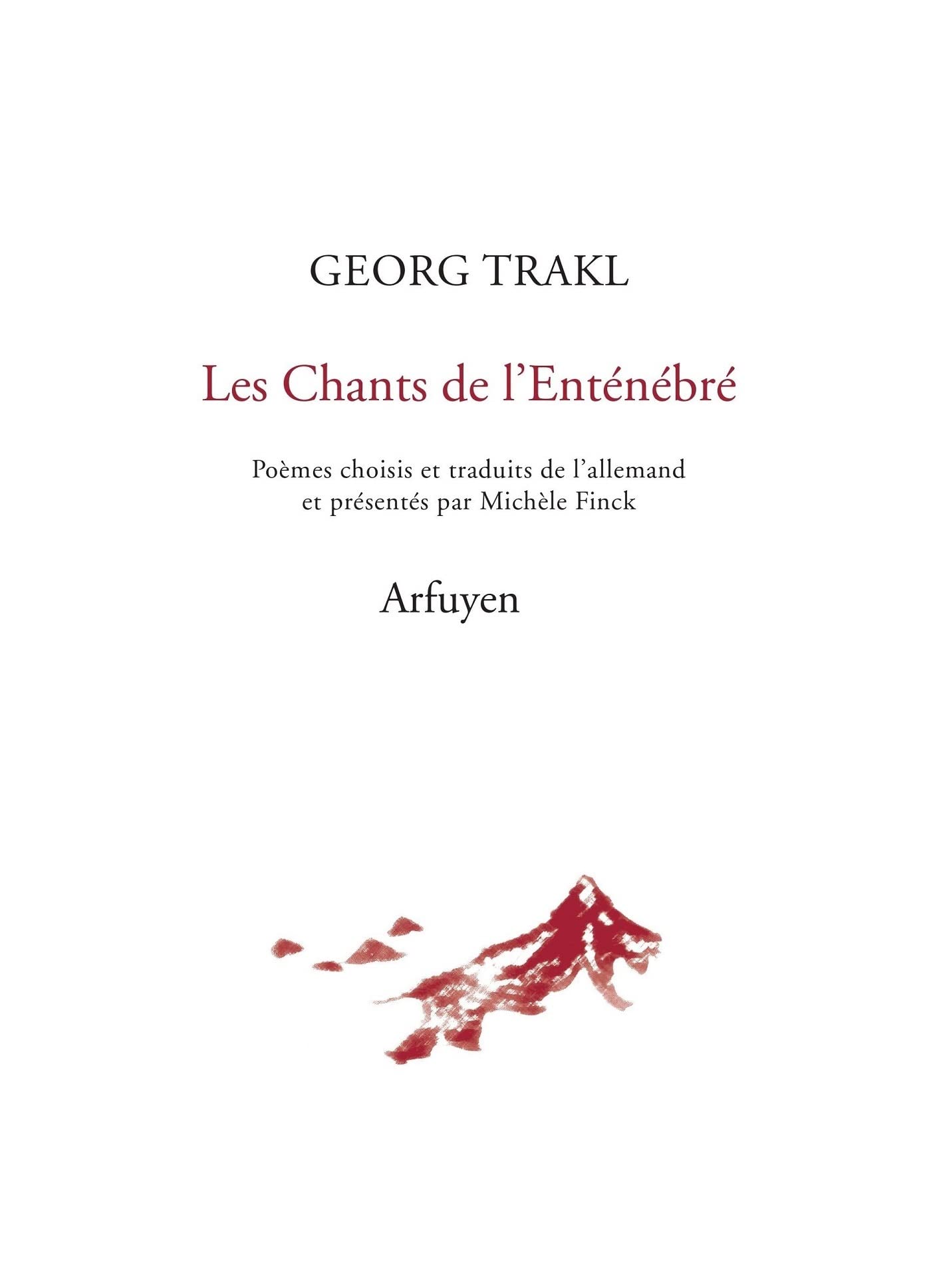 Les Chants de l'Enténébré: Choix de poèmes traduits et présentés par Michèle Finck Essays & Short Stories