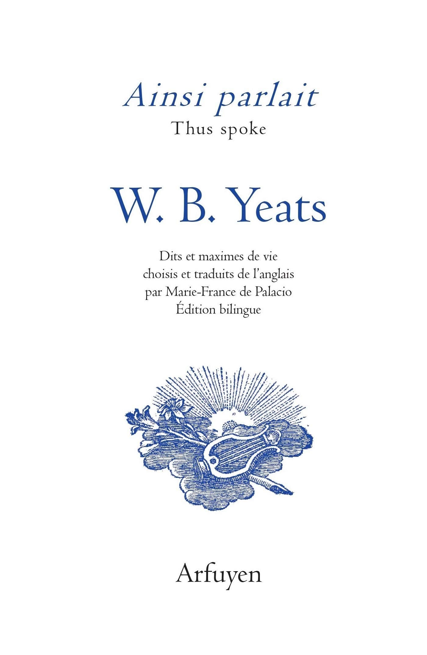 Ainsi parlait W.B. Yeats: Dits et maximes de vie Essays & Short Stories