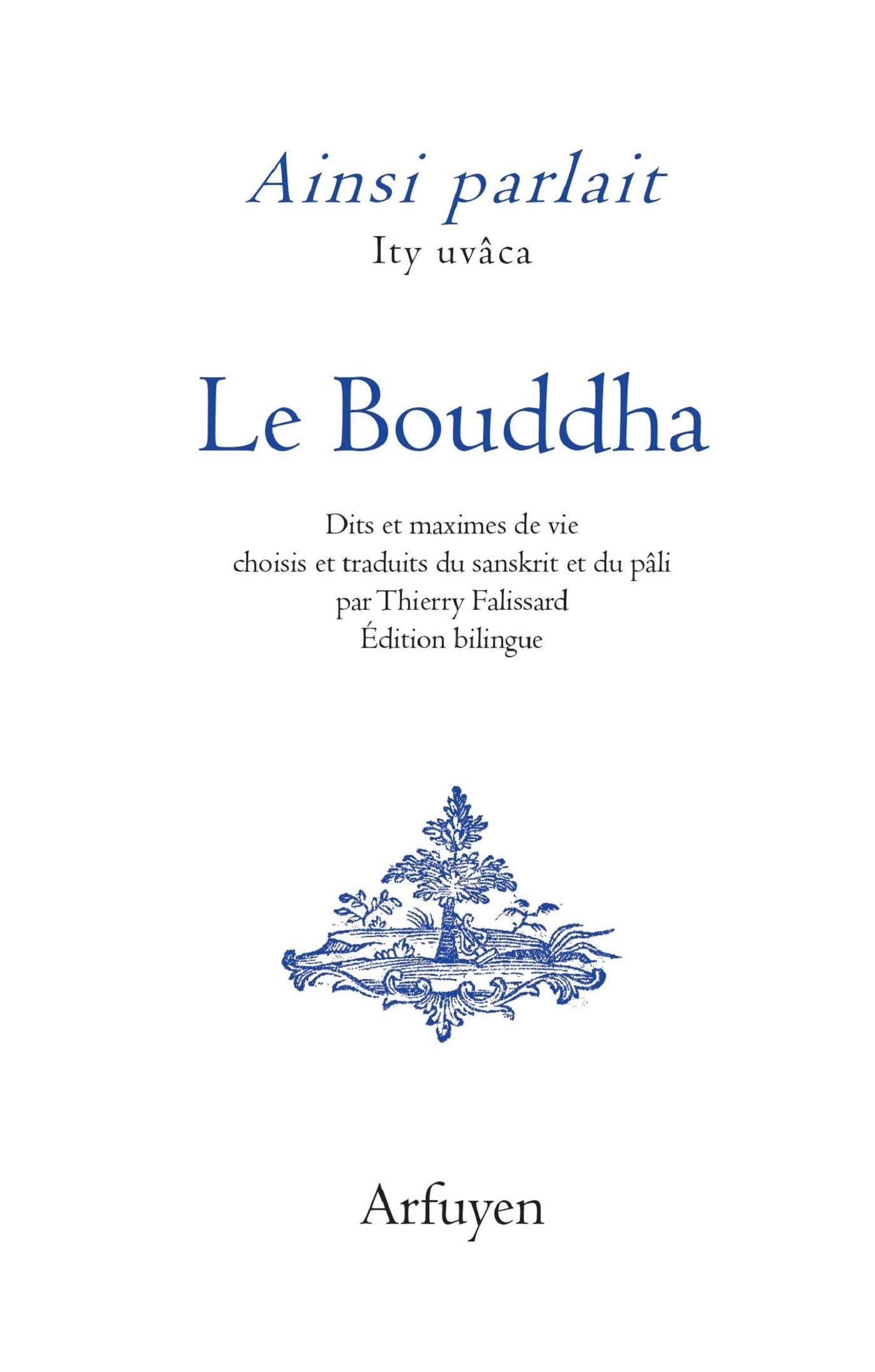 Ainsi parlait le Bouddha: Dits et maximes de vie. Bilingue. book