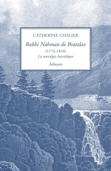 Rabbi Nahman de Bratzlav (1772-1810) : la nostalgie hassidique Religion & Esotericism