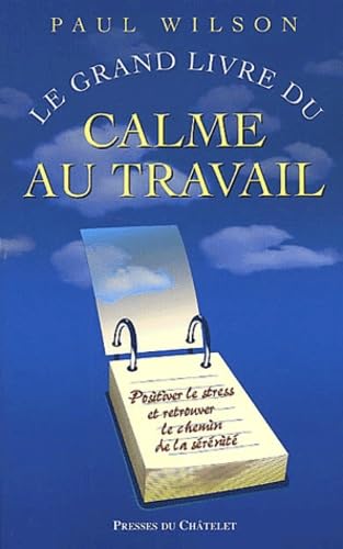 Le Grand Livre Du Calme Au Travail book