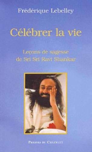 Célébrer la vie : Sri Sri Ravi Shankar book