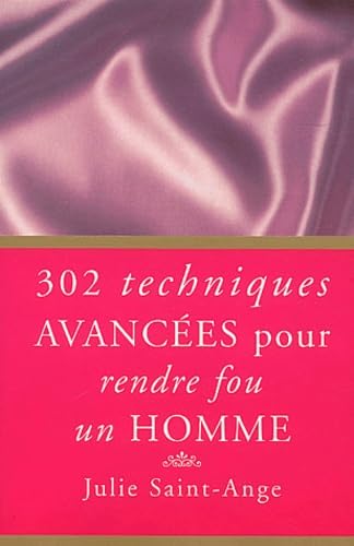 302 techniques avancées pour rendre fou un homme book
