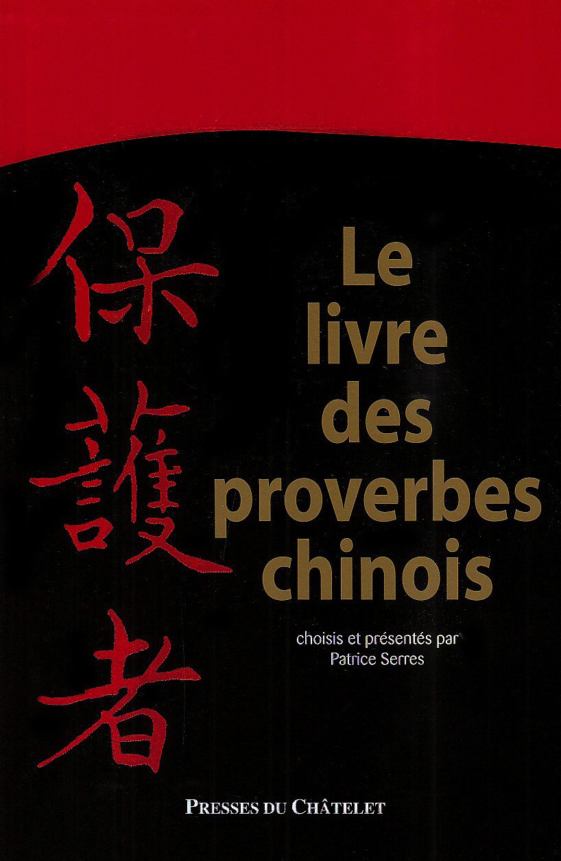 Le livre des proverbes chinois: Choisis et présentés Books