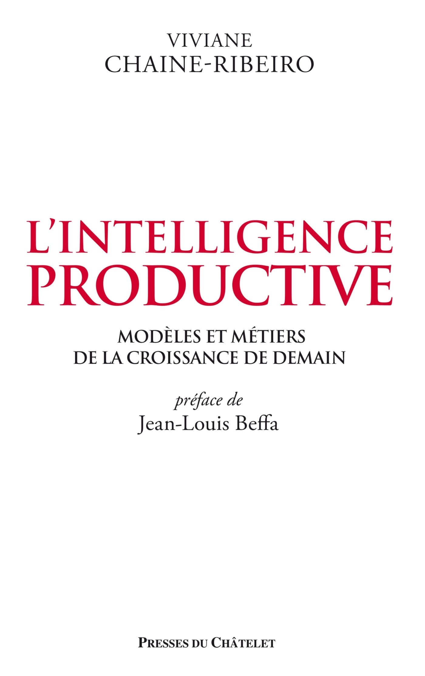 L'intelligence productive: Modèles et métiers de la croissance de demain Books