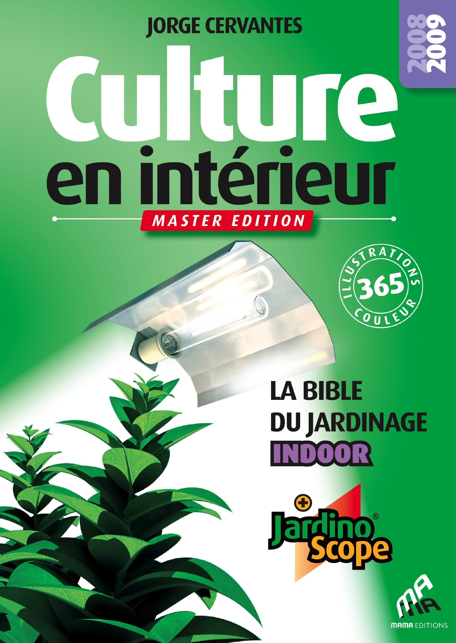 Culture en intérieur : La bible du jardinier indoor, Master edition 2008/2009 book