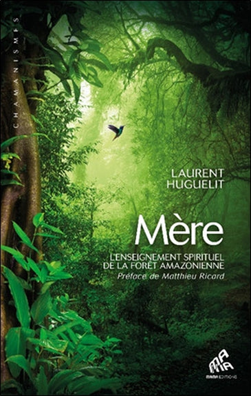 Mère : l'enseignement spirituel de la forêt amazonienne book