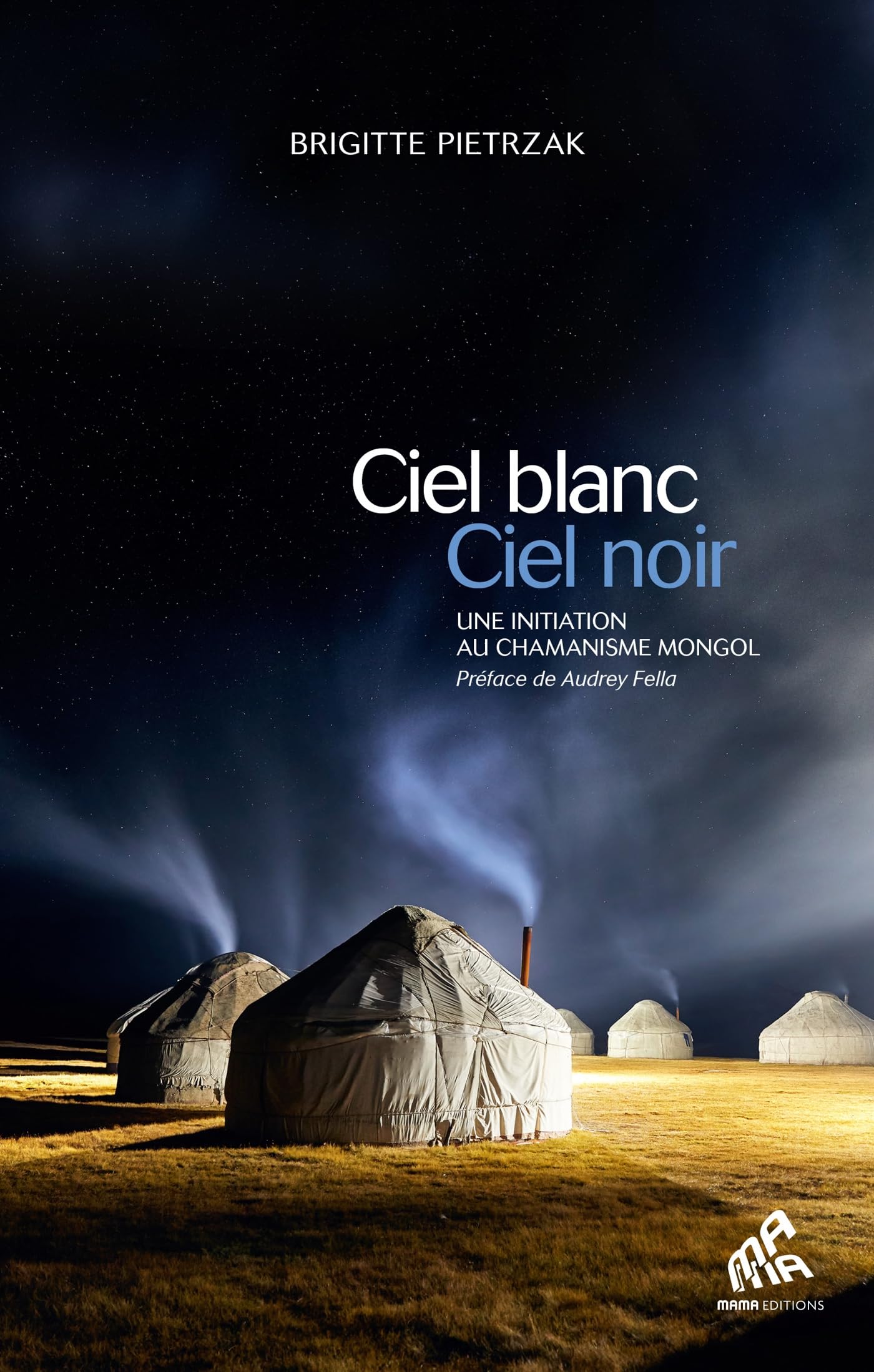 Ciel blanc, ciel noir: Une initiation au chamanisme mongol book
