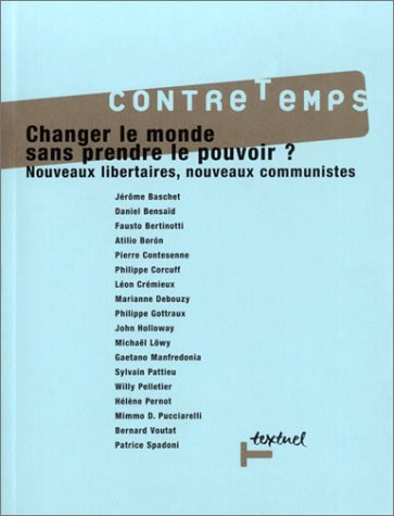 Contretemps n° 6 - changer le monde sans prendre le pouvoir !: Nouveaux libertaires, nouveaux communistes Books