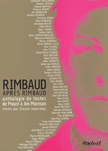 Rimbaud après Rimbaud: Anthologie de textes de proust à Jim Morrison Books