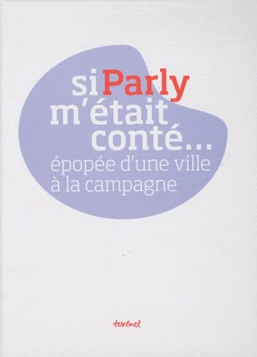 Si Parly m'était conté: épopée d'une ville à la campagne Architecture