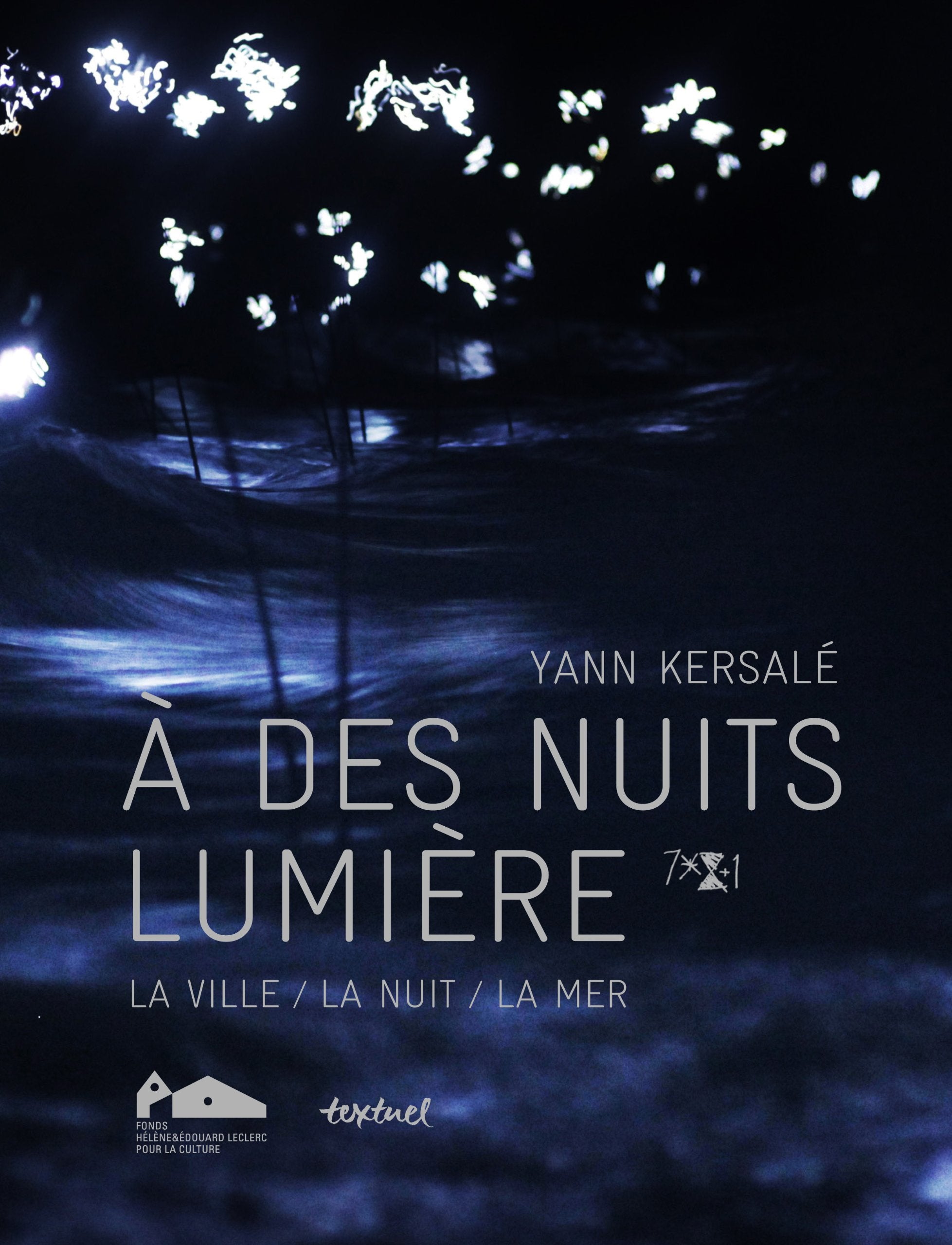 À des nuits lumière: La ville / la nuit / la mer book