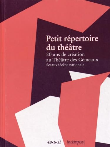 petit repertoire du theatre: 20 ANS DE CREATION AU THEATRE DES GEMEAUX - SCEAUX/SCENE NATIONALE book
