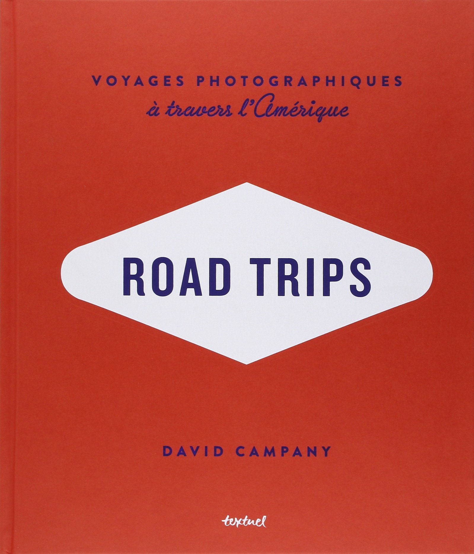 Road trips: Voyages photographiques à travers l'Amérique book