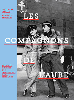 Les compagnons de l'aube : archives inédites des compagnons de la Libération book
