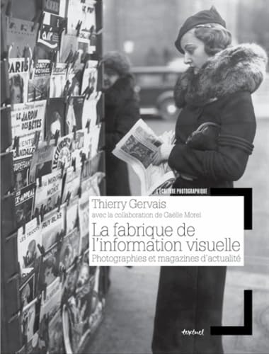 La fabrique de l'information visuelle: Photographies et magazines d'actualité book