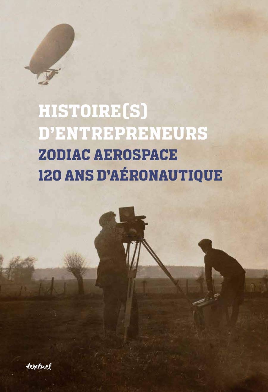 Zodiac Aerospace Histoire(s) d'entrepreneurs: 120 ans d'aéronautique book