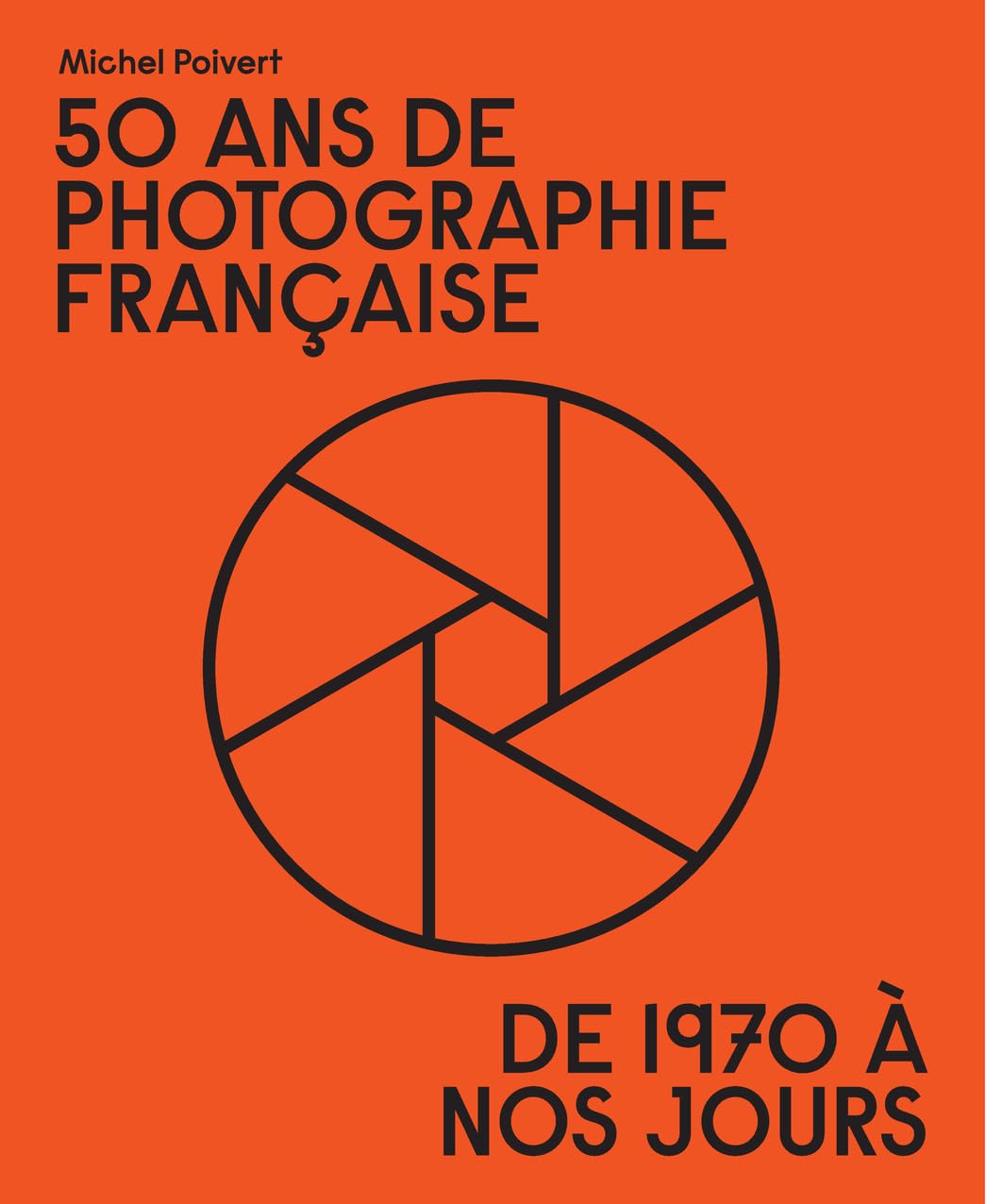 50 ans de photographie française: de 1970 à nos jours Photography