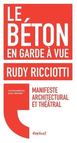 Le béton en garde à vue: Manifeste architectural et théâtral Books