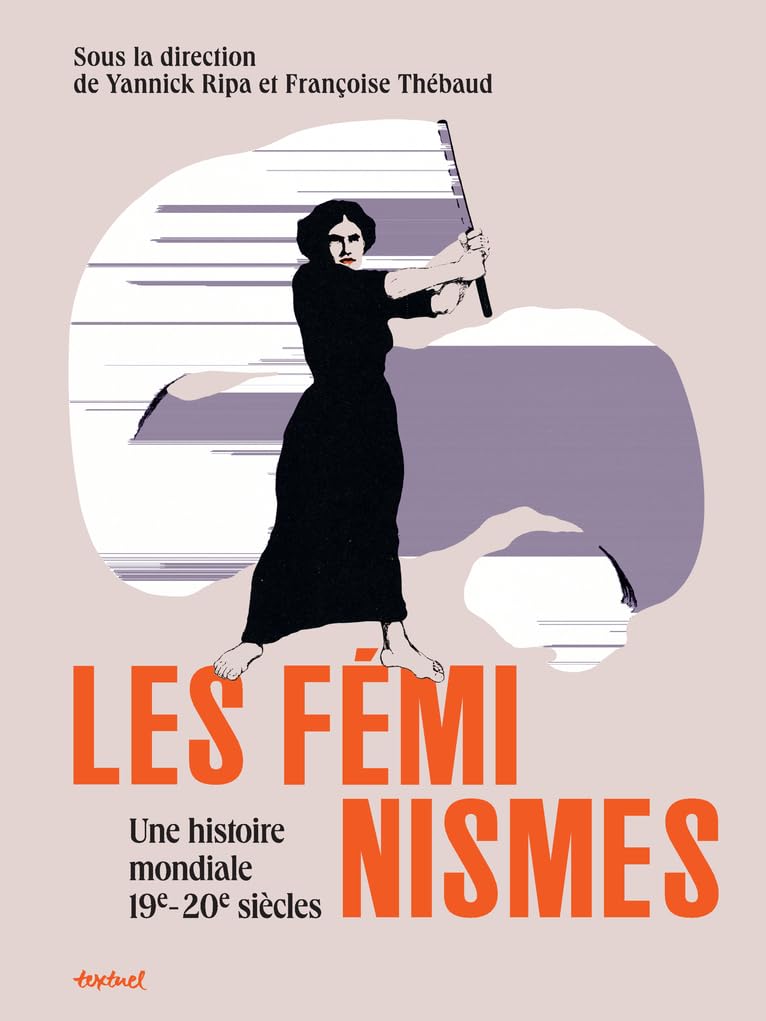 Les féminismes, une histoire mondiale: 19e-20e siècles book