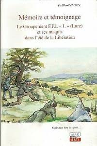 Mémoire et témoignage, le groupement FFI L Lure et ses maquis dans l'été de la Libération, Books