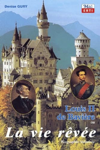 Louis II de Bavière ou La vie rêvée book