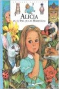 Alicia pais maravillas/ Alice in Wonderland (Grandes Clasicos/ Great Classics) Fairy Tales & Legends