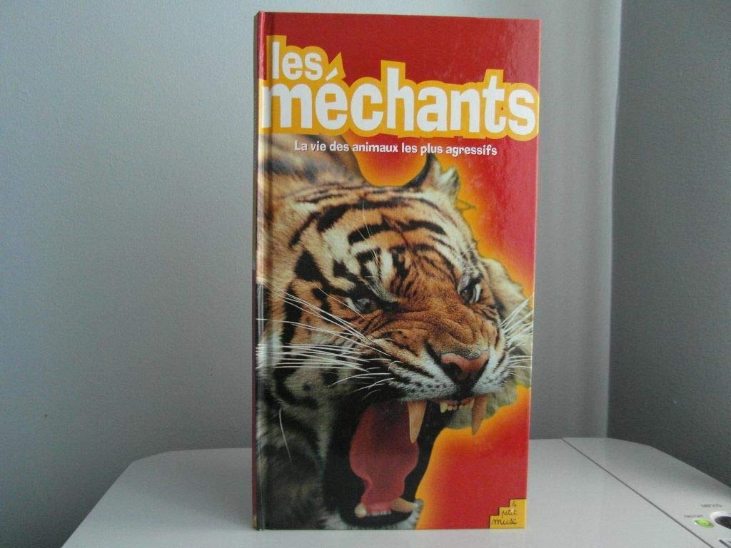 Les Mechants. La Vie Des Animaux Les Plus Agressifs Books