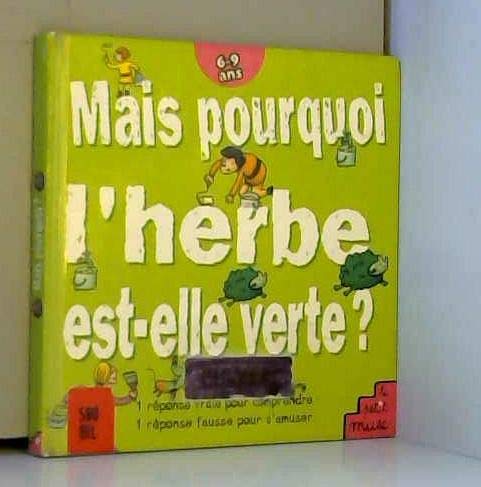 Mais pourquoi l'herbe est-elle verte ? book