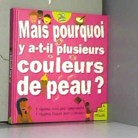 Mais Pourquoi Y A-T-Il Plusieurs Couleurs De Peau ? Books