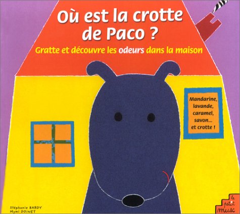 Où est la crotte de Pacco ? : Gratte et découvre les odeurs dans la maison book