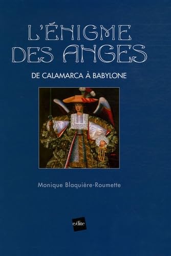 L'Enigme des Anges: De Calamarca à Babylone Books
