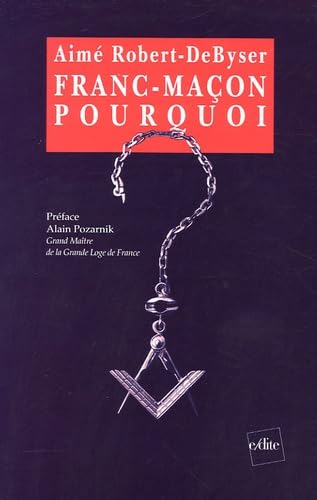 Franc-maçon, pourquoi ? - Paroles d'initiés -: - Paroles d'initiés - Books