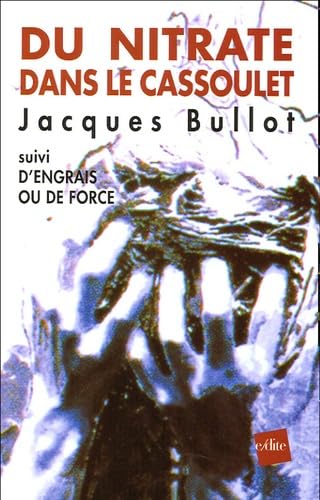 Du Nitrate dans le cassoulet: Suivi par D'engrais ou de force (dossier ammonitrate) book