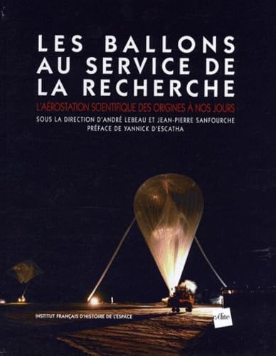 Les ballons au service de la recherche: L'aérostation scientifique des origines à nos jours Books