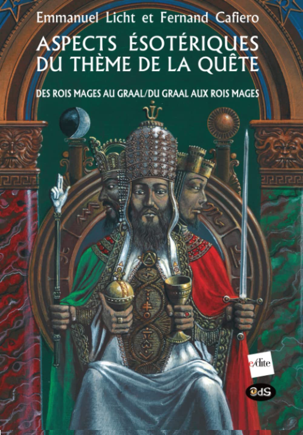 ASPECTS ÉSOTÉRIQUES DU THÈME DE LA QUÊTE: DES ROIS MAGES AU GRAAL/DU GRAAL AUX ROIS MAGES Religion & Esotericism