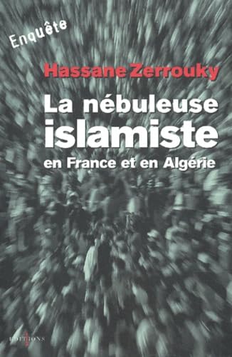 La Nébuleuse islamiste en France et en Algérie Essays & Short Stories