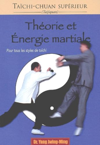 Theorie Et Energie Martiale. Pour Tous Les Styles De Taichi Books
